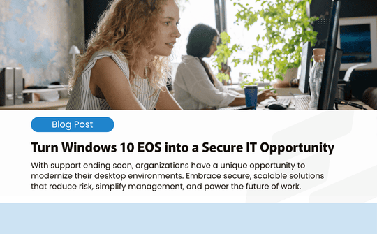 Turn Windows 10 EOS into a Secure IT Opportunity